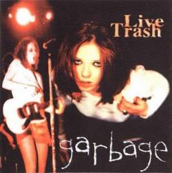 Garbage : Live Trash
